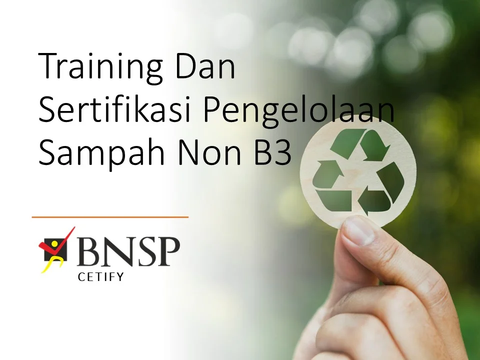 Training dan Uji Kompetensi Pengelolaan Sampah Limbah Padat Non B3